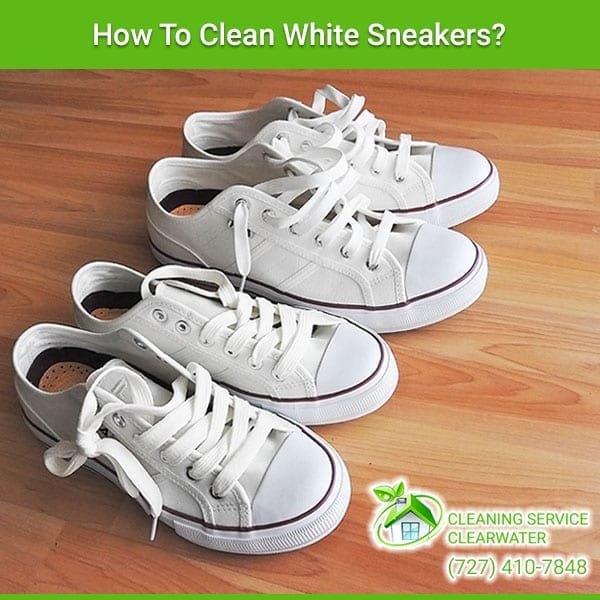 How To Clean White Sneakers - Cleaning Service Clearwater